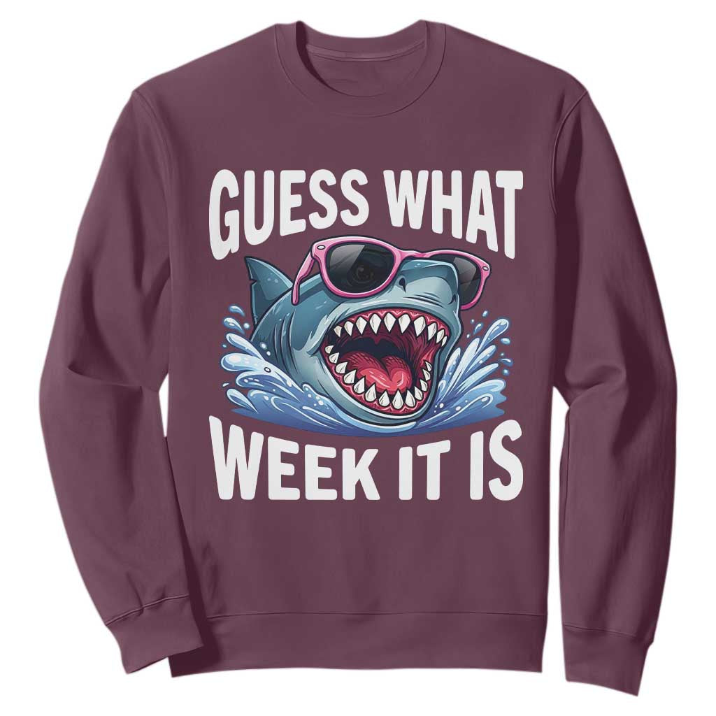 Funny Shark Guess What Week It Is Sweatshirt Shark Awareness Support Ocean Summer TS11 Maroon Print Your Wear