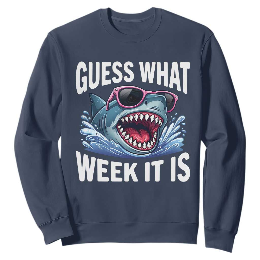 Funny Shark Guess What Week It Is Sweatshirt Shark Awareness Support Ocean Summer TS11 Navy Print Your Wear