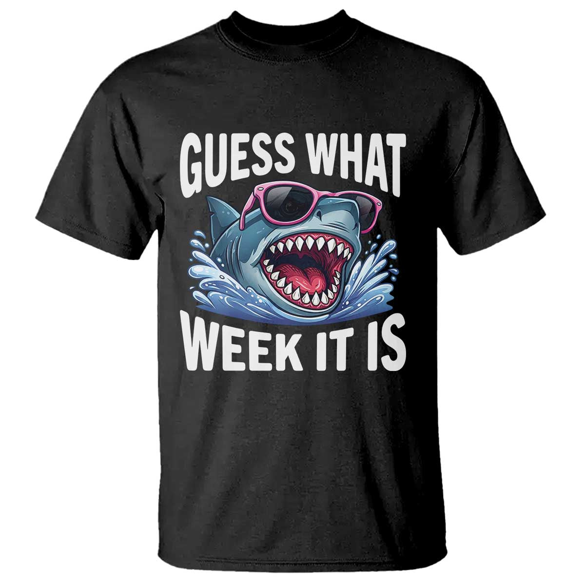 Funny Shark Guess What Week It Is T Shirt Shark Awareness Support Ocean Summer TS11 Black Print Your Wear