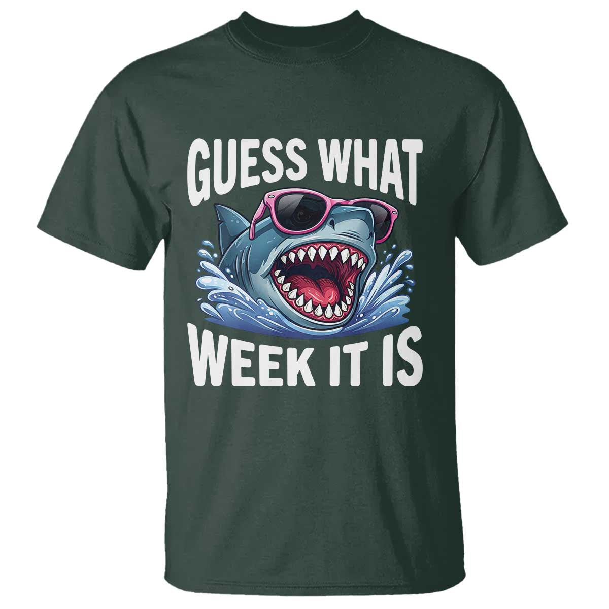 Funny Shark Guess What Week It Is T Shirt Shark Awareness Support Ocean Summer TS11 Dark Forest Green Print Your Wear