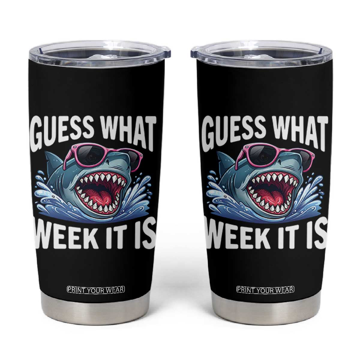 Funny Shark Guess What Week It Is Tumbler Cup Shark Awareness Support Ocean Summer TS11 Black Print Your Wear