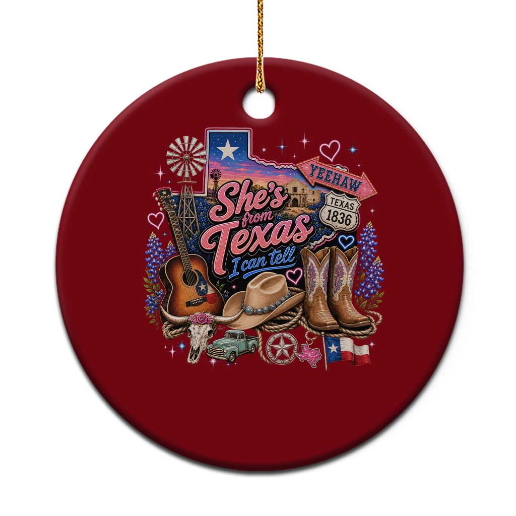 She Is From Texas I Can Tell Ceramic Ornament Texas Girl Pride