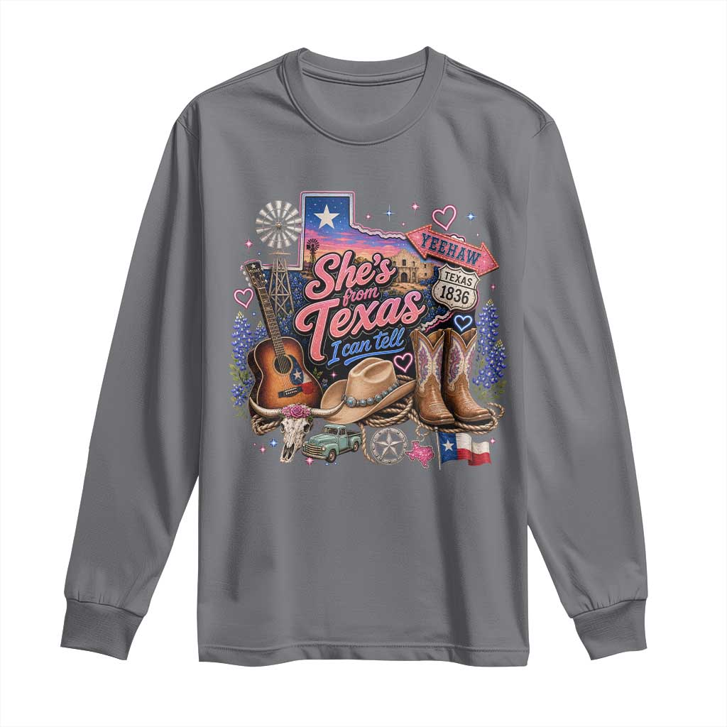 She Is From Texas I Can Tell Long Sleeve Shirt Texas Girl Pride