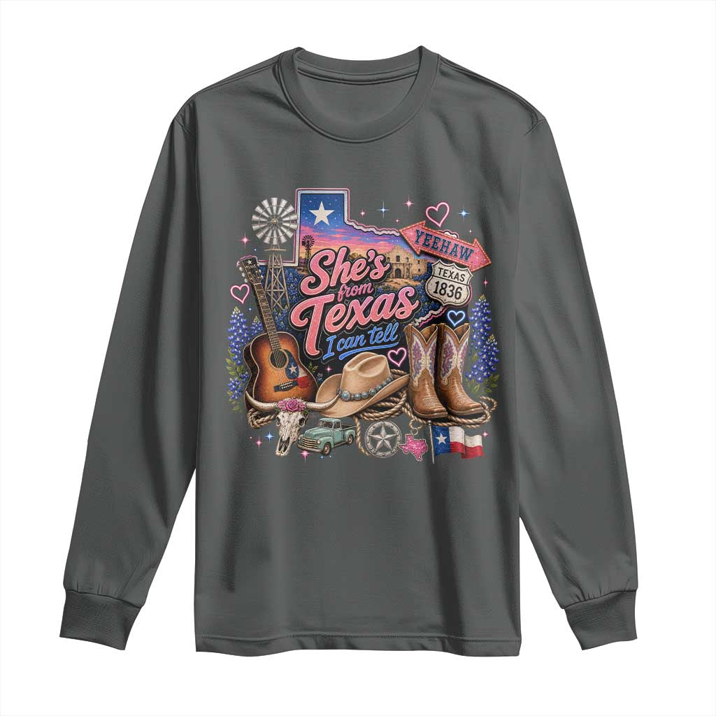 She Is From Texas I Can Tell Long Sleeve Shirt Texas Girl Pride