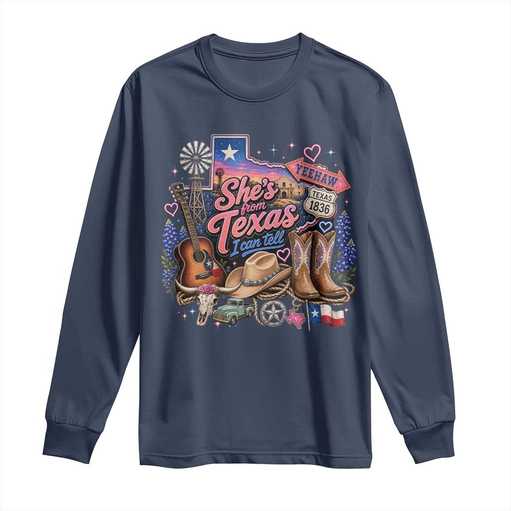She Is From Texas I Can Tell Long Sleeve Shirt Texas Girl Pride
