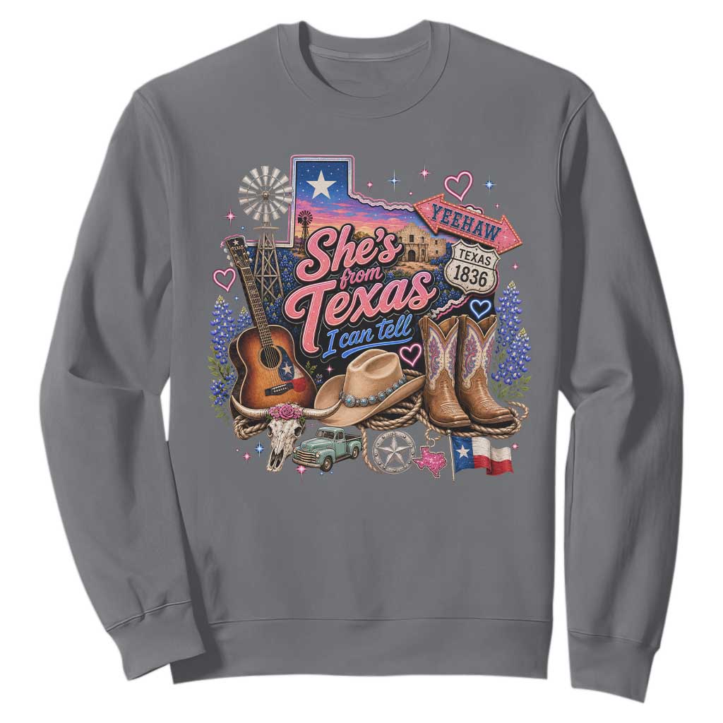 She Is From Texas I Can Tell Sweatshirt Texas Girl Pride