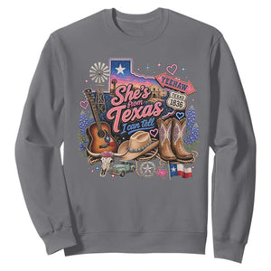 She Is From Texas I Can Tell Sweatshirt Texas Girl Pride