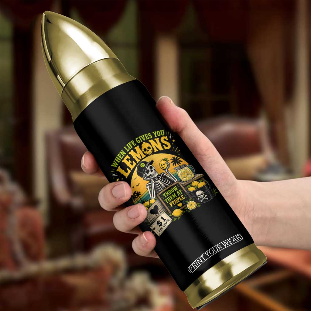When Life Gives You Lemons Throw Them At People Bullet Tumbler Skeleton Lemon Jokes TS11 Print Your Wear