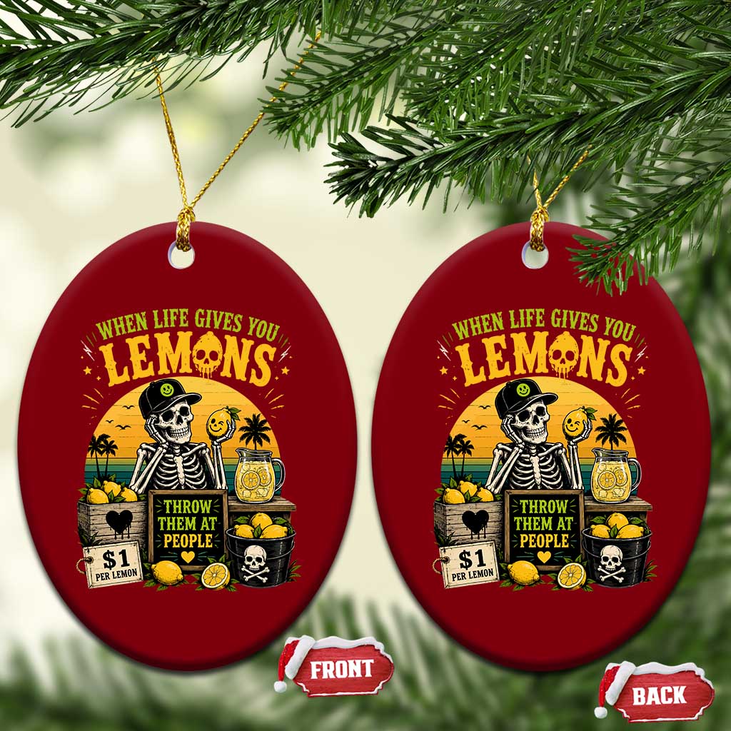 When Life Gives You Lemons Throw Them At People Ceramic Ornament Skeleton Lemon Jokes TS11 Print Your Wear