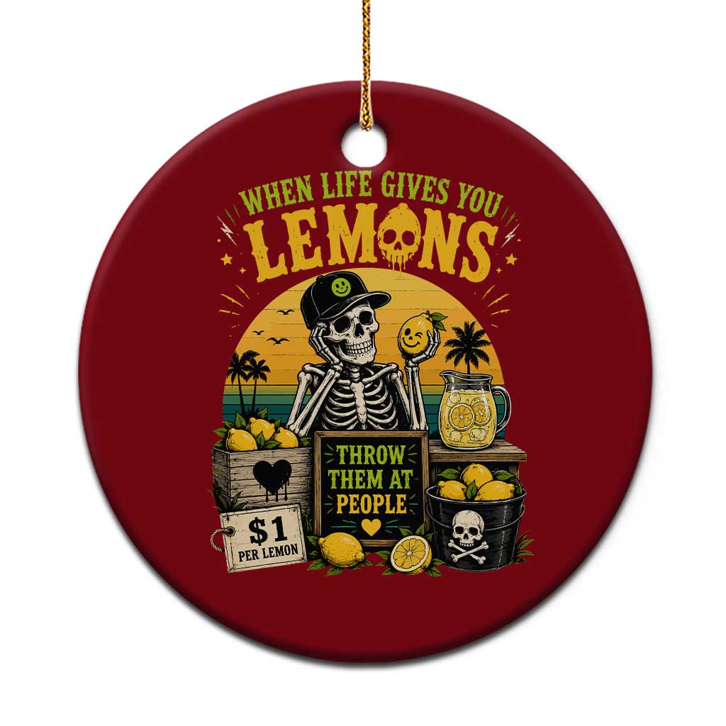 When Life Gives You Lemons Throw Them At People Ceramic Ornament Skeleton Lemon Jokes TS11 1pc Red Print Your Wear