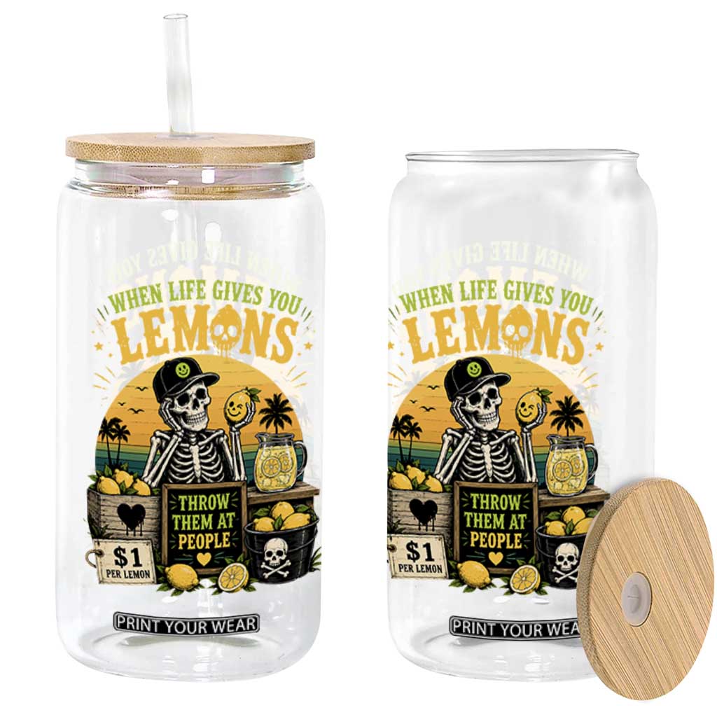 When Life Gives You Lemons Throw Them At People Glass Can Skeleton Lemon Jokes