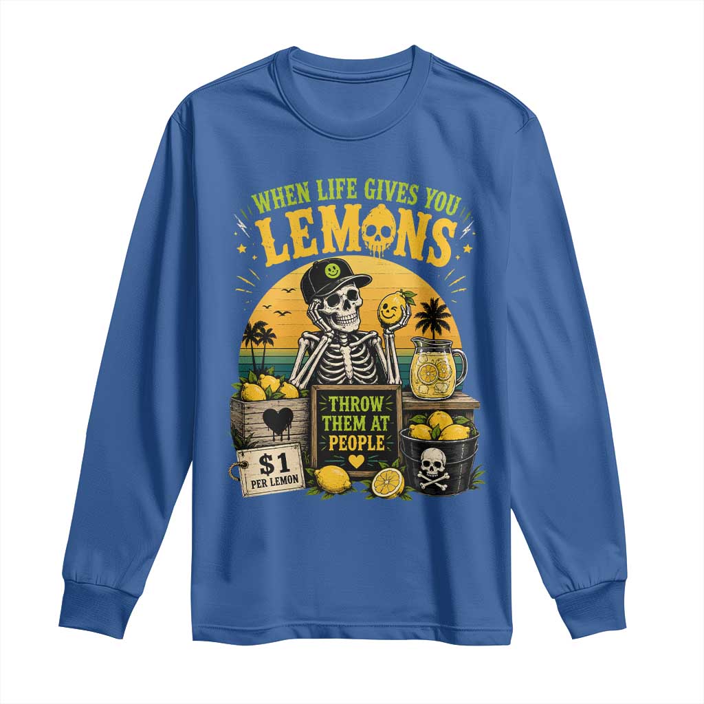 When Life Gives You Lemons Throw Them At People Long Sleeve Shirt Skeleton Lemon Jokes TS11 Royal Blue Print Your Wear