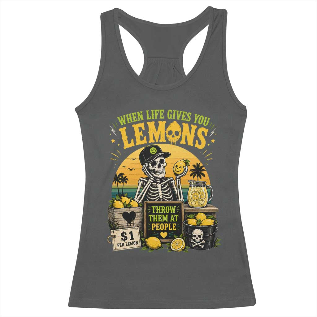 When Life Gives You Lemons Throw Them At People Racerback Tank Top Skeleton Lemon Jokes TS11 Dark Heather Print Your Wear