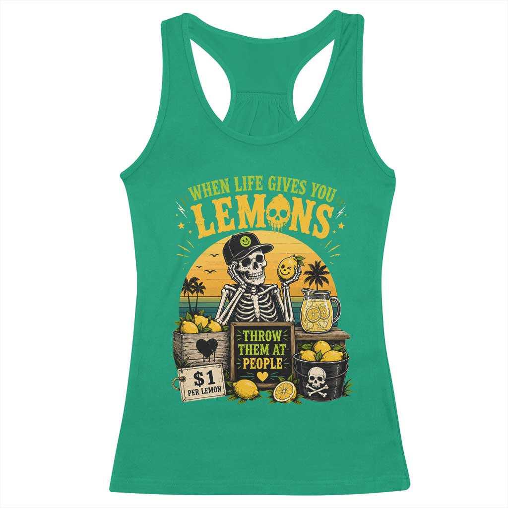 When Life Gives You Lemons Throw Them At People Racerback Tank Top Skeleton Lemon Jokes TS11 Irish Green Print Your Wear