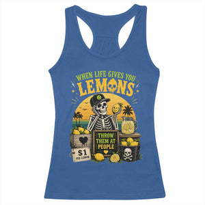 When Life Gives You Lemons Throw Them At People Racerback Tank Top Skeleton Lemon Jokes TS11 Royal Blue Print Your Wear