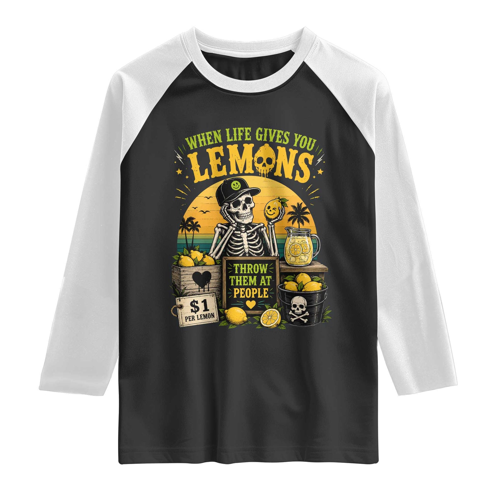 When Life Gives You Lemons Throw Them At People Raglan Shirt Skeleton Lemon Jokes TS11 Black White Print Your Wear