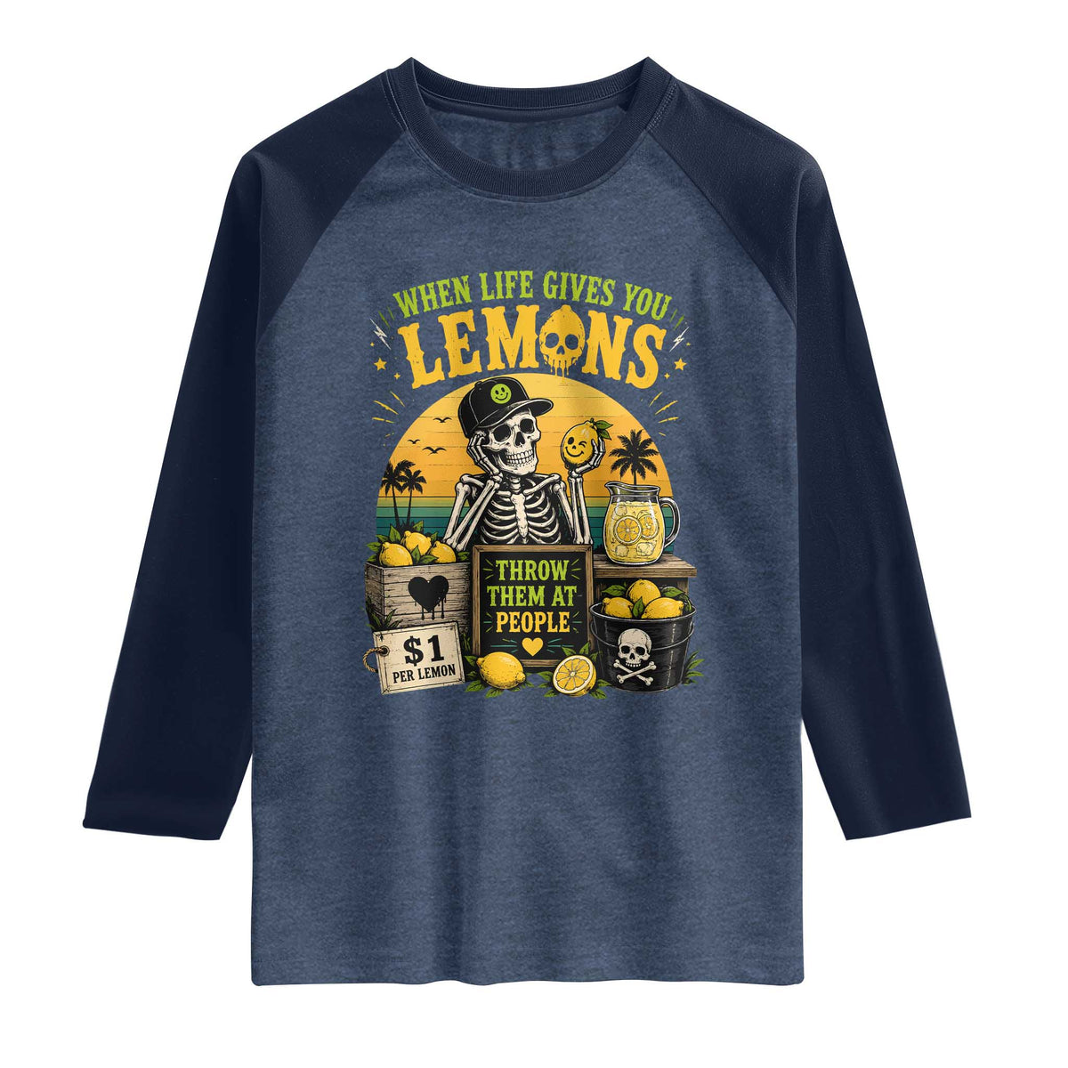 When Life Gives You Lemons Throw Them At People Raglan Shirt Skeleton Lemon Jokes TS11 Heather Denim Navy Print Your Wear