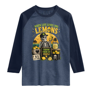 When Life Gives You Lemons Throw Them At People Raglan Shirt Skeleton Lemon Jokes TS11 Heather Denim Navy Print Your Wear