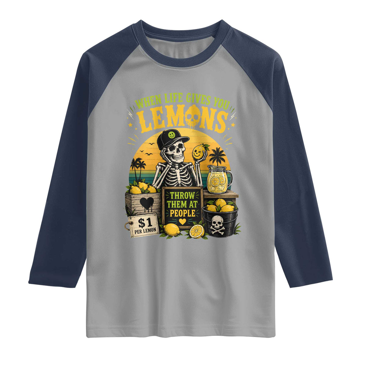 When Life Gives You Lemons Throw Them At People Raglan Shirt Skeleton Lemon Jokes TS11 Sport Gray Navy Print Your Wear