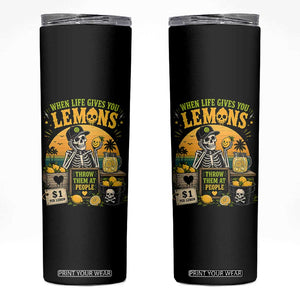 When Life Gives You Lemons Throw Them At People Skinny Tumbler Skeleton Lemon Jokes