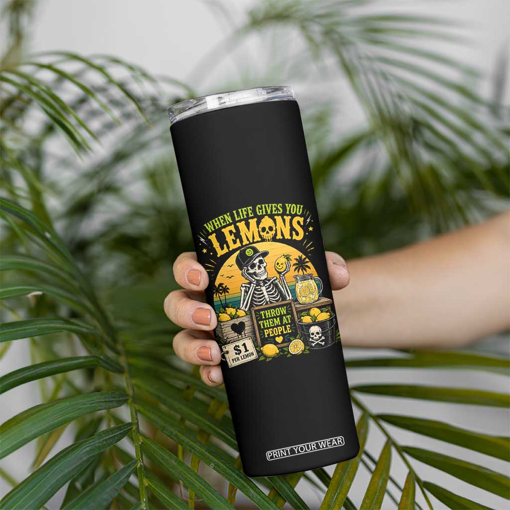 When Life Gives You Lemons Throw Them At People Skinny Tumbler Skeleton Lemon Jokes