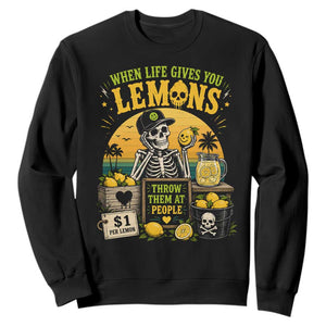 When Life Gives You Lemons Throw Them At People Sweatshirt Skeleton Lemon Jokes TS11 Black Print Your Wear