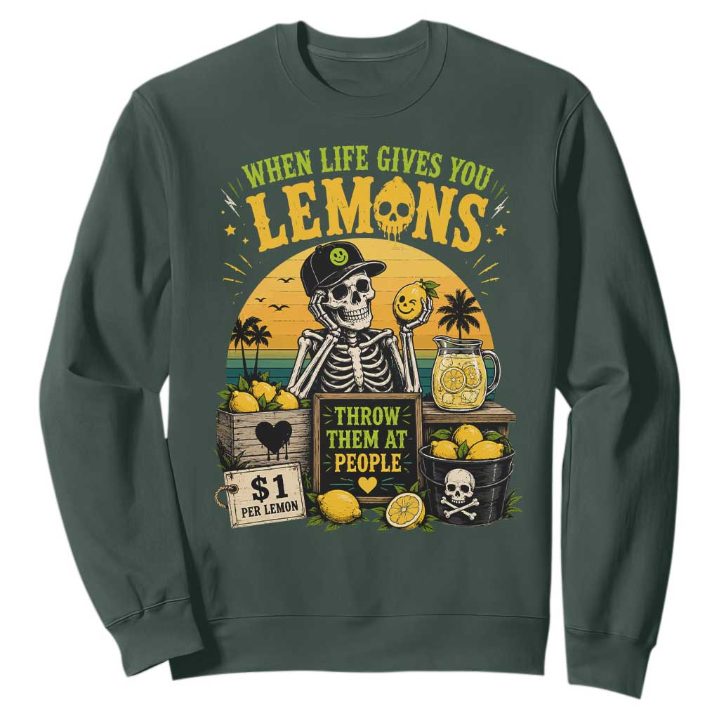 When Life Gives You Lemons Throw Them At People Sweatshirt Skeleton Lemon Jokes TS11 Dark Forest Green Print Your Wear