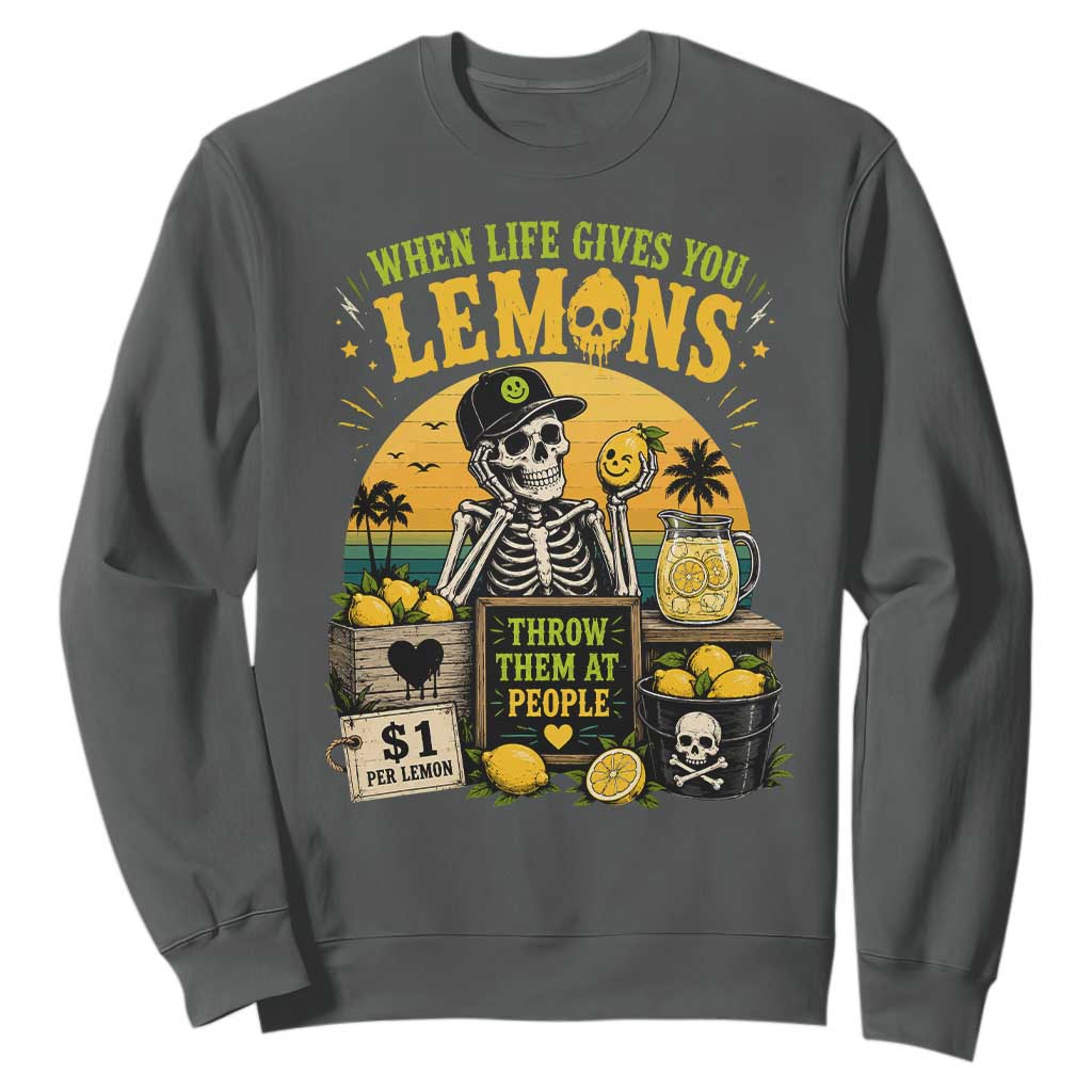 When Life Gives You Lemons Throw Them At People Sweatshirt Skeleton Lemon Jokes TS11 Dark Heather Print Your Wear