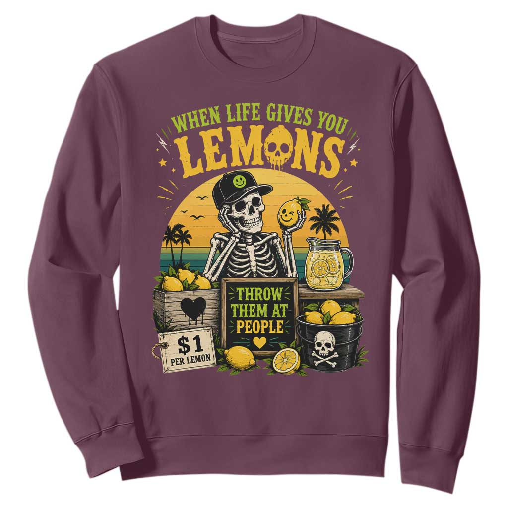When Life Gives You Lemons Throw Them At People Sweatshirt Skeleton Lemon Jokes TS11 Maroon Print Your Wear