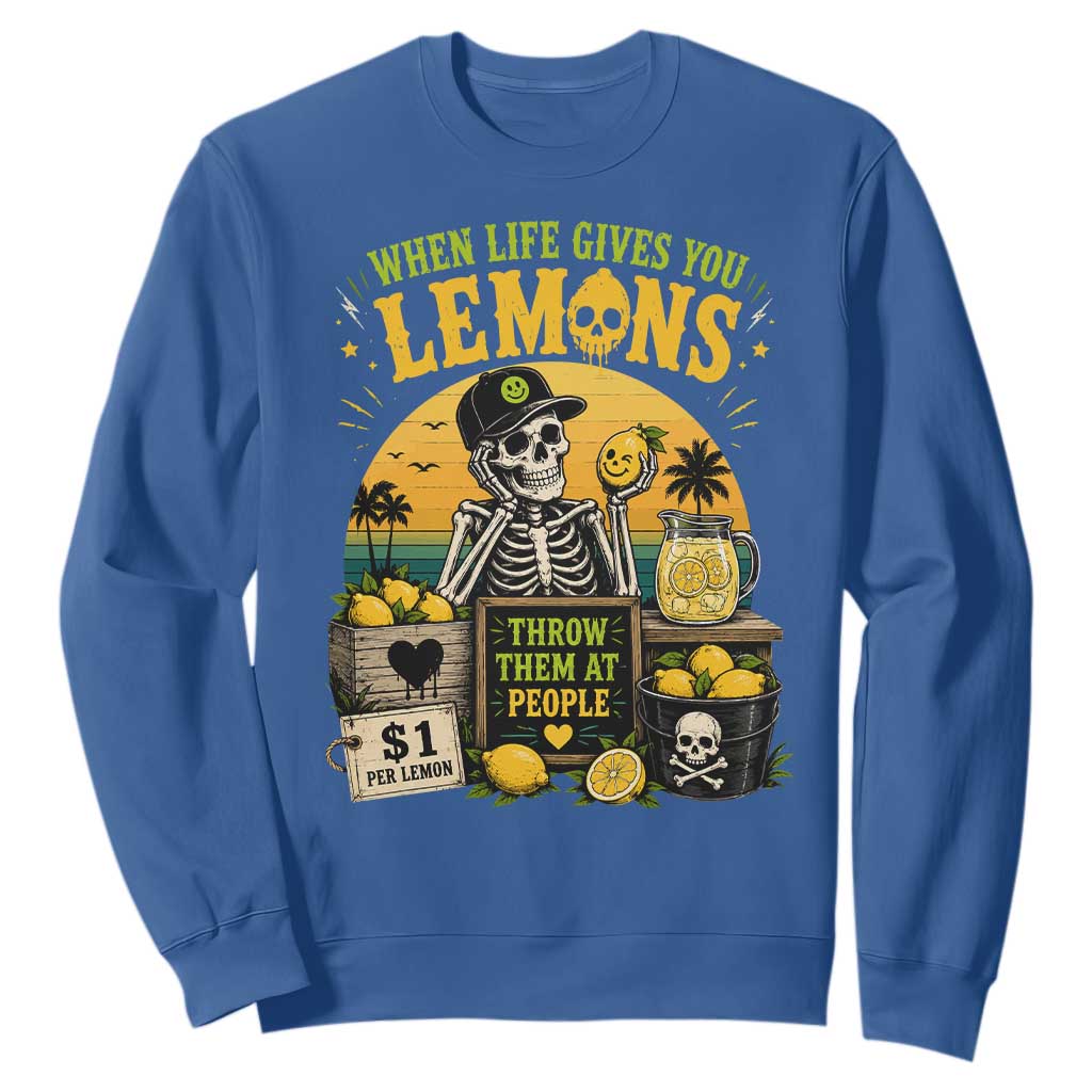 When Life Gives You Lemons Throw Them At People Sweatshirt Skeleton Lemon Jokes TS11 Royal Blue Print Your Wear