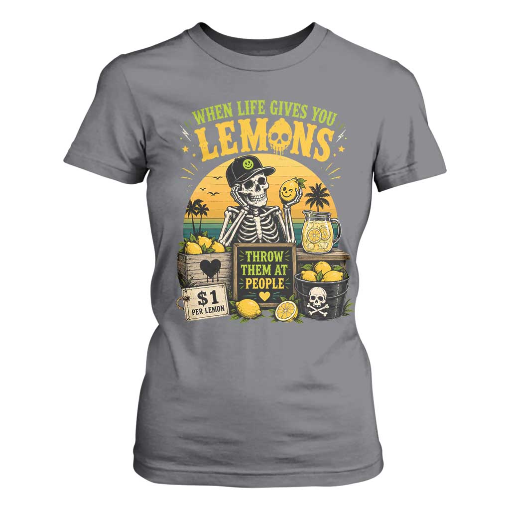 When Life Gives You Lemons Throw Them At People T Shirt For Women Skeleton Lemon Jokes TS11 Charcoal Print Your Wear