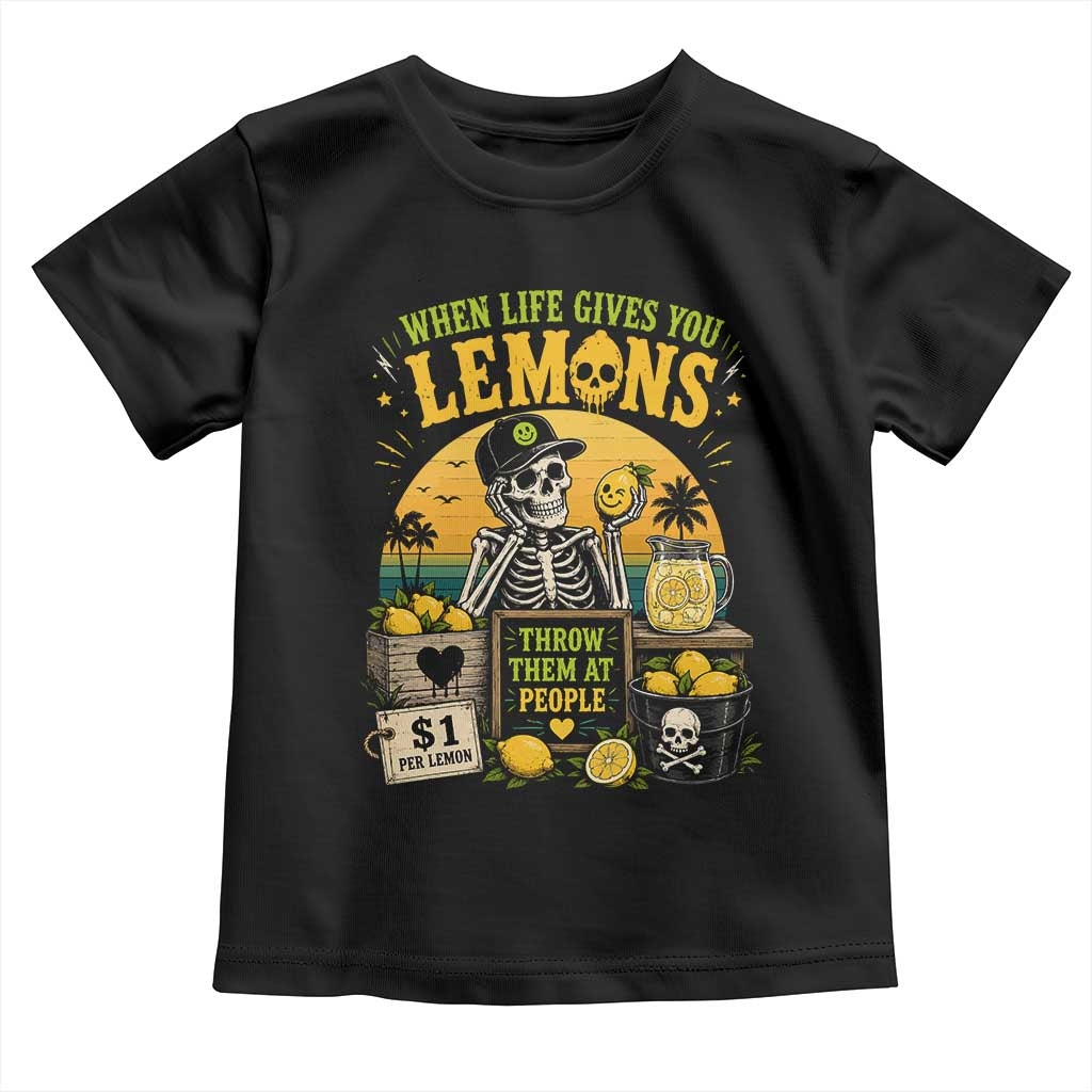 When Life Gives You Lemons Throw Them At People Toddler T Shirt Skeleton Lemon Jokes TS11 Black Print Your Wear