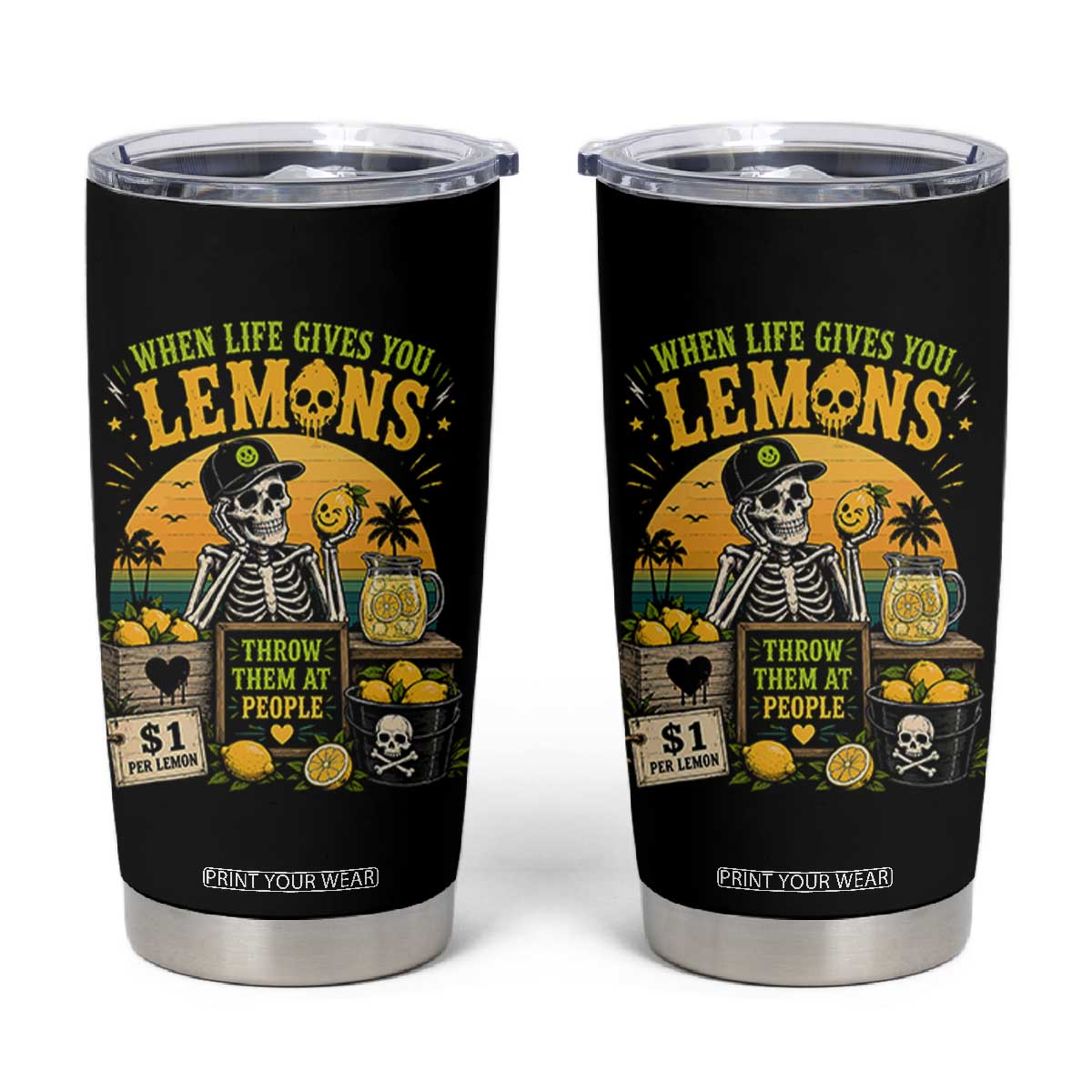 When Life Gives You Lemons Throw Them At People Tumbler Cup Skeleton Lemon Jokes