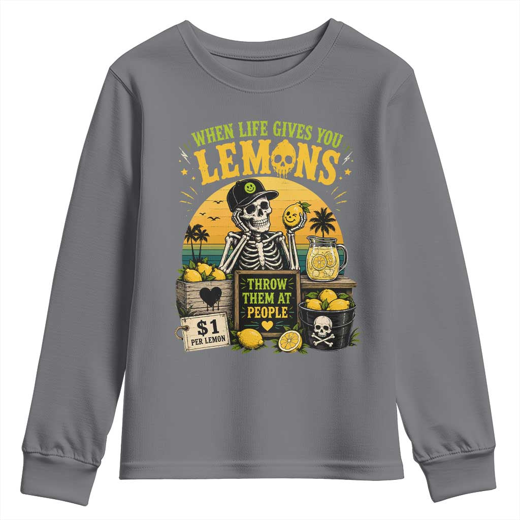 When Life Gives You Lemons Throw Them At People Youth Sweatshirt Skeleton Lemon Jokes TS11 Charcoal Print Your Wear
