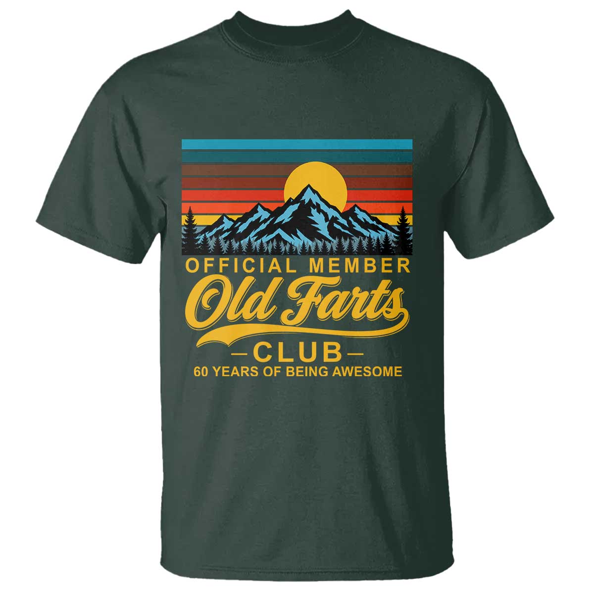 60th Birthday Official Member Old Fart Club T Shirt 60 Years of Being Awesome Funny Fart Joke Retro TS11 Dark Forest Green Print Your Wear