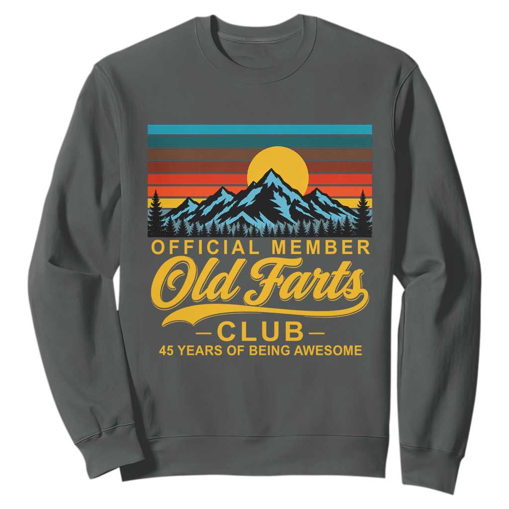 45th Birthday Official Member Old Fart Club Sweatshirt 45 Years of Being Awesome Funny Fart Joke Retro TS11 Dark Heather Print Your Wear
