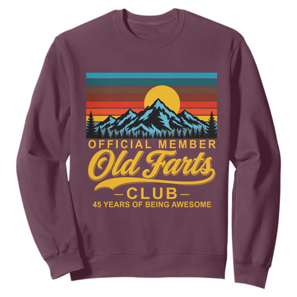 45th Birthday Official Member Old Fart Club Sweatshirt 45 Years of Being Awesome Funny Fart Joke Retro TS11 Maroon Print Your Wear
