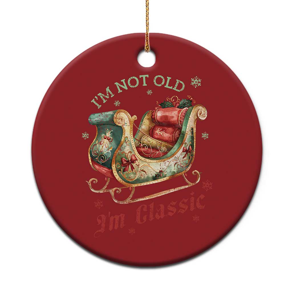Funny I'm Not Old I'm Classic Christmas Ornament Vintage Santa Sleigh Christmas TS11 Print Your Wear