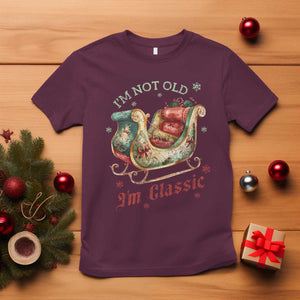 Funny I'm Not Old I'm Classic T Shirt Vintage Santa Sleigh Christmas TS11 Maroon Print Your Wear