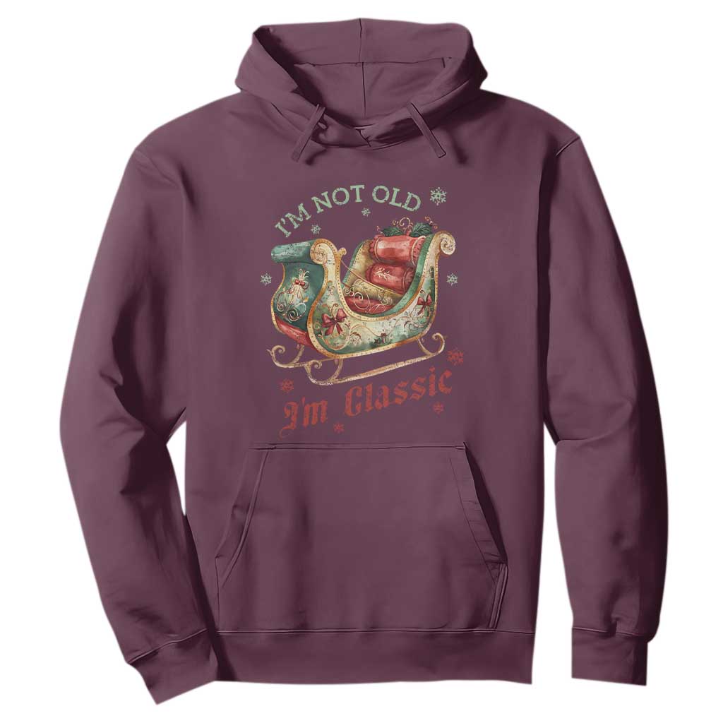 Funny I'm Not Old I'm Classic Hoodie Vintage Santa Sleigh Christmas TS11 Maroon Print Your Wear