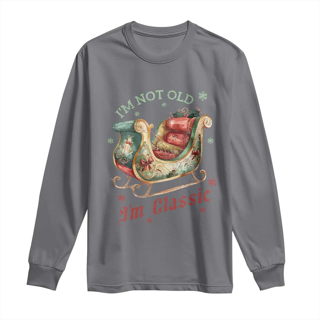 Funny I'm Not Old I'm Classic Long Sleeve Shirt Vintage Santa Sleigh Christmas TS11 Charcoal Print Your Wear