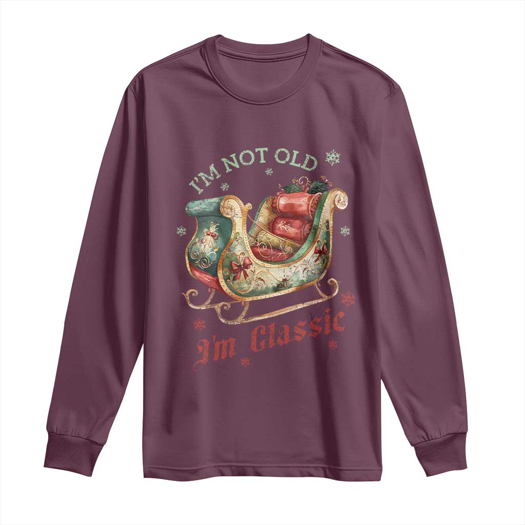 Funny I'm Not Old I'm Classic Long Sleeve Shirt Vintage Santa Sleigh Christmas TS11 Maroon Print Your Wear