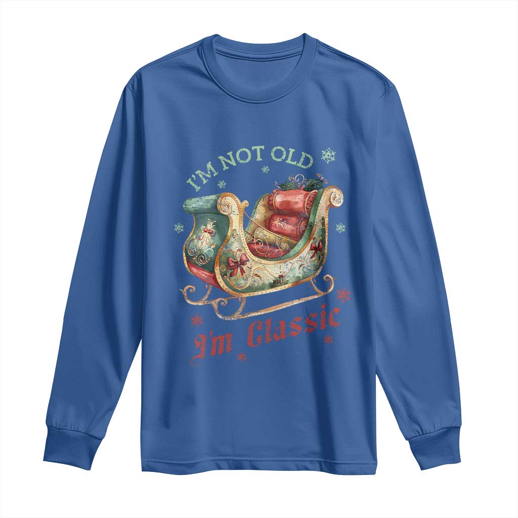 Funny I'm Not Old I'm Classic Long Sleeve Shirt Vintage Santa Sleigh Christmas TS11 Royal Blue Print Your Wear