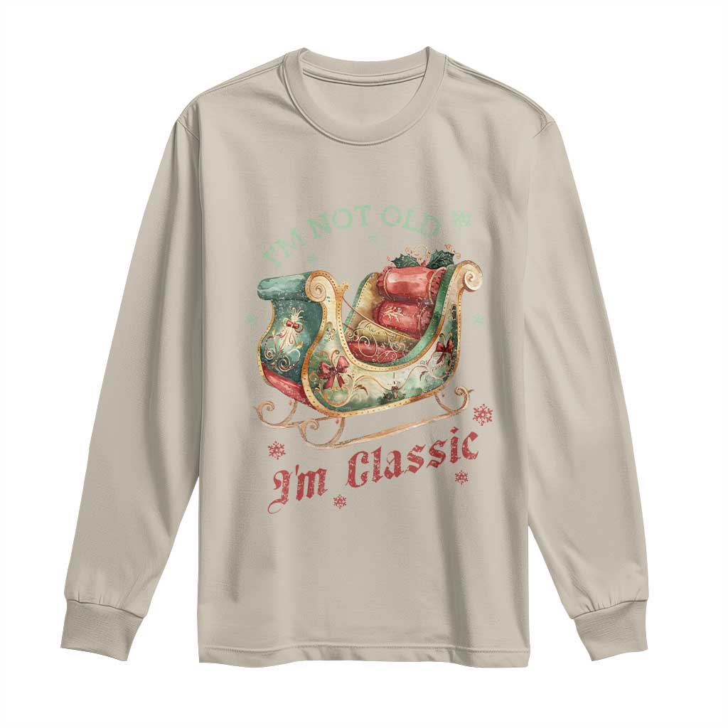 Funny I'm Not Old I'm Classic Long Sleeve Shirt Vintage Santa Sleigh Christmas TS11 Sand Print Your Wear