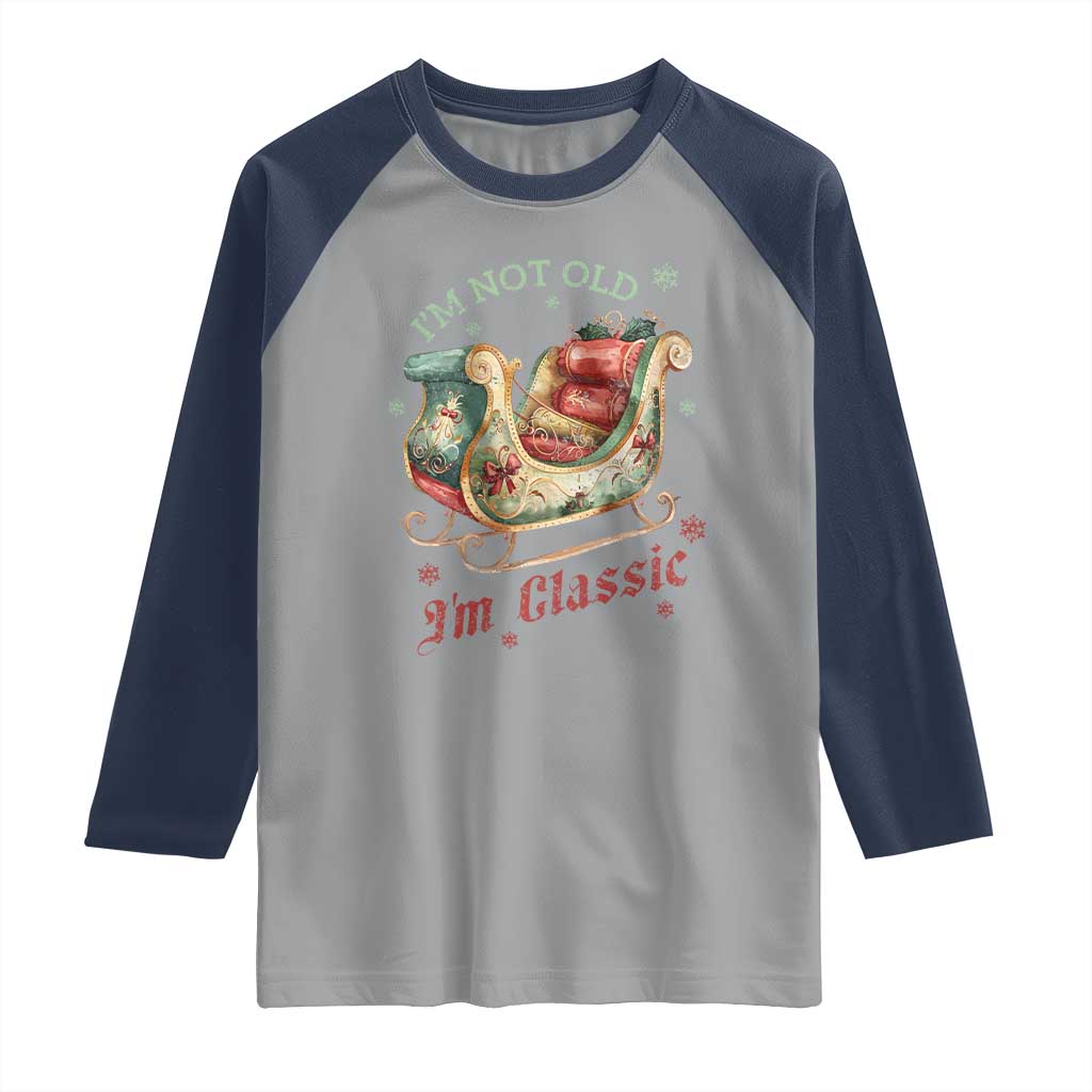 Funny I'm Not Old I'm Classic Raglan Shirt Vintage Santa Sleigh Christmas TS11 Sport Gray Navy Print Your Wear