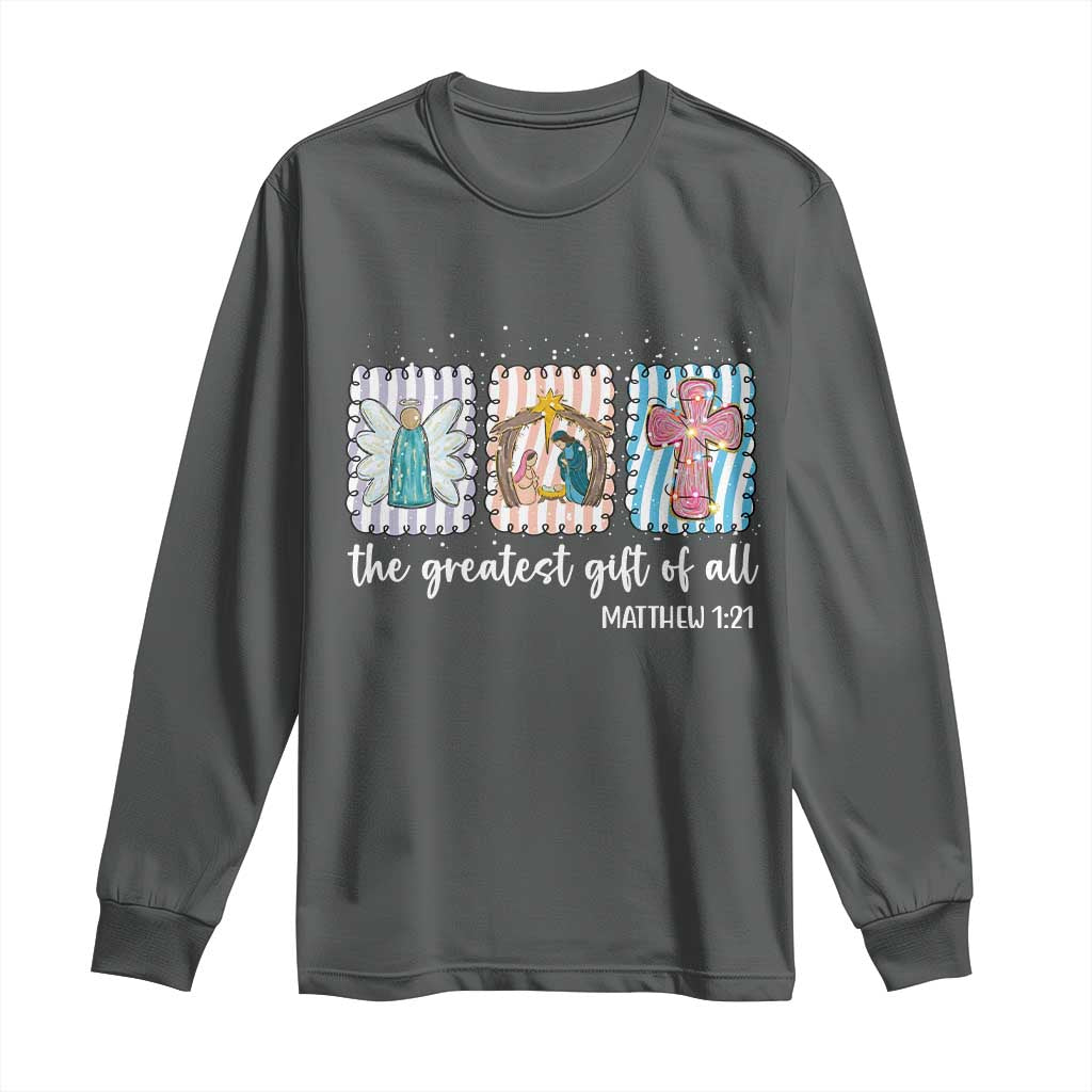 Christian Christmas Long Sleeve Shirt The Greatest Gift Of All Jesus Nativity Scene TS11 Dark Heather Print Your Wear