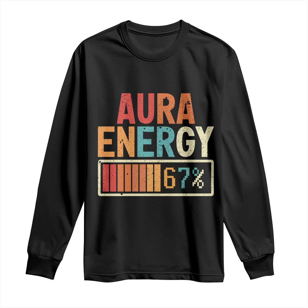 Funny Aura Energy At 67 Long Sleeve Shirt Six Seven Meme Gen Alpha Slang TS11 Black Print Your Wear