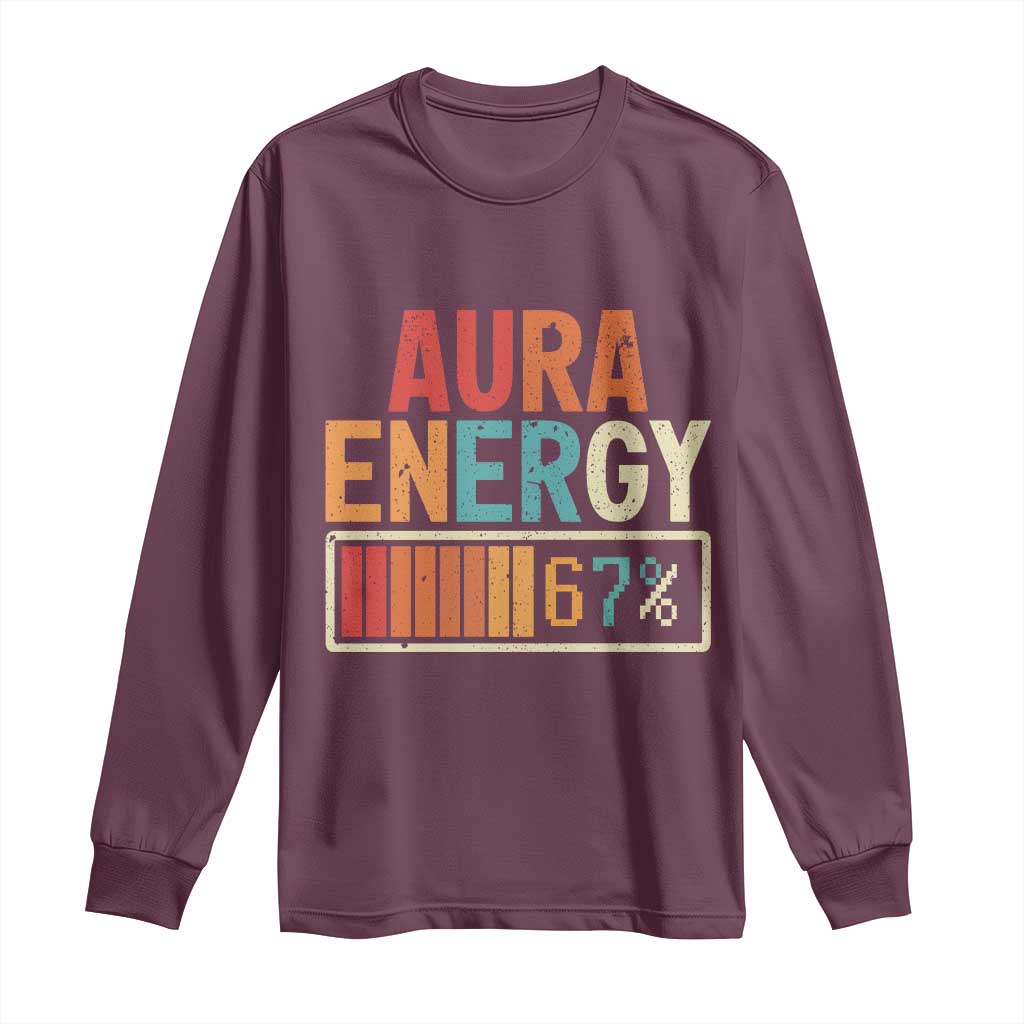 Funny Aura Energy At 67 Long Sleeve Shirt Six Seven Meme Gen Alpha Slang TS11 Maroon Print Your Wear