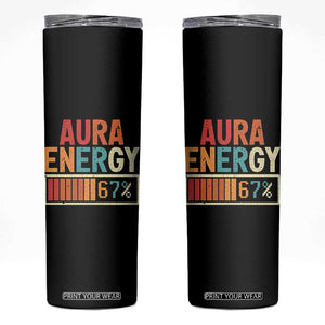 Funny Aura Energy At 67 Skinny Tumbler Six Seven Meme Gen Alpha Slang TS11 Black Print Your Wear