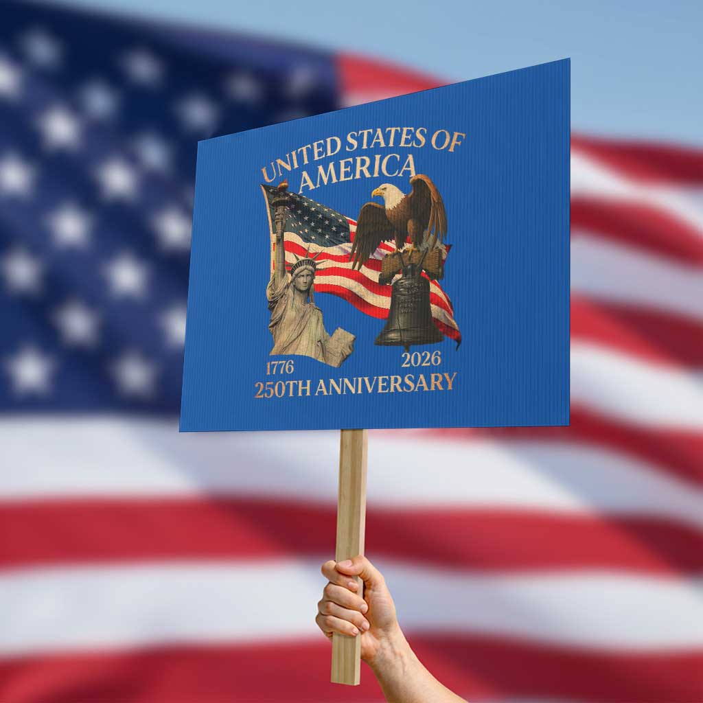 America's 250th Anniversary Protest Sign United States Of America 250th Independence Day Freedom TS11 Horizontal 18" × 24" Blue Print Your Wear